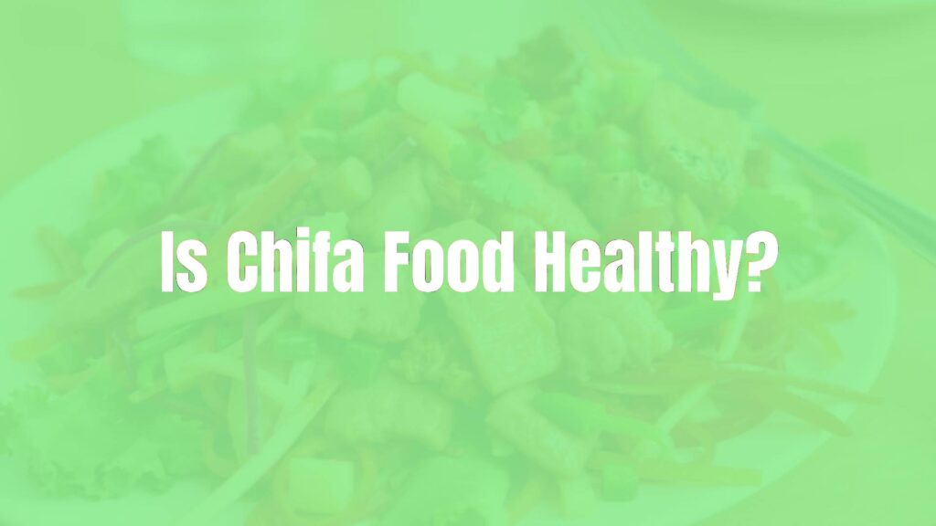 Is Chifa Food Healthy?