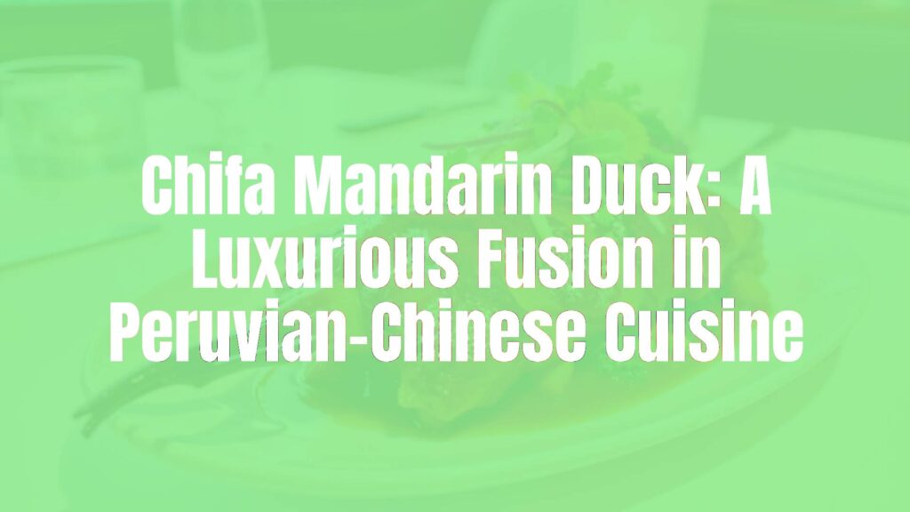 A beautifully presented Chifa Mandarin Duck dish, garnished with vibrant Peruvian ingredients, elegantly placed on a dining table, fusion cuisine, upscale restaurant ambiance, realistic.