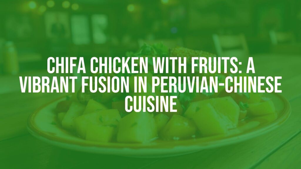 A vibrant plate of Chifa chicken with fruits, featuring juicy chicken pieces stir-fried with colorful tropical fruits like pineapple and mango, garnished with cilantro, on a rustic wooden table, cozy restaurant lighting, realistic.