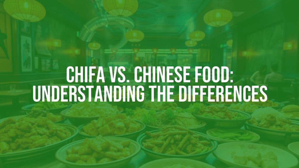 Chifa vs. Chinese Food: Understanding the Differences